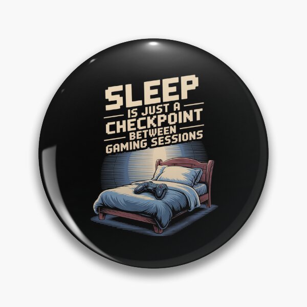 Item preview, Sleep is Just a Checkpoint Between Gaming Sessions designed and sold by PeteHomenick.