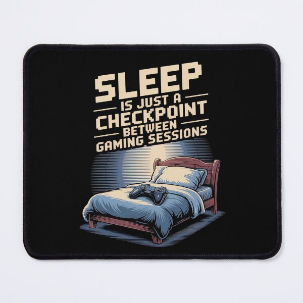 Item preview, Sleep is Just a Checkpoint Between Gaming Sessions designed and sold by PeteHomenick.