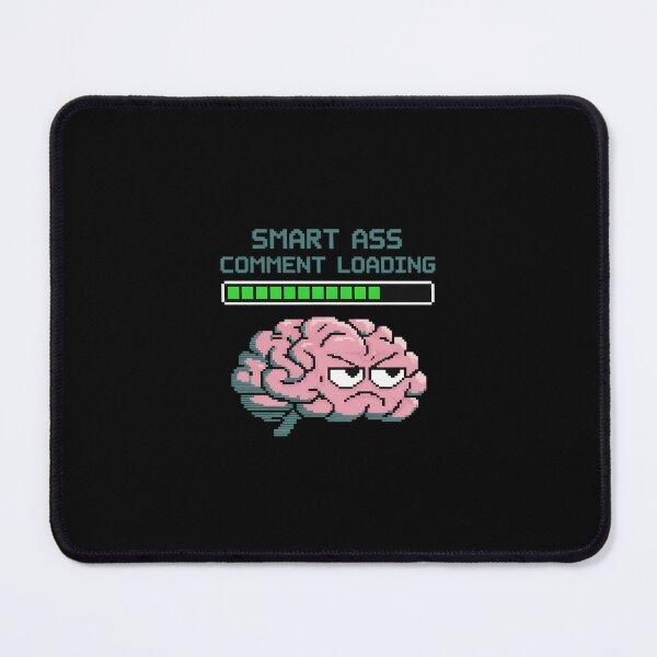 Item preview, Smart Ass Comment Loading Sarcastic Attitude Joke designed and sold by LeeEvans222.