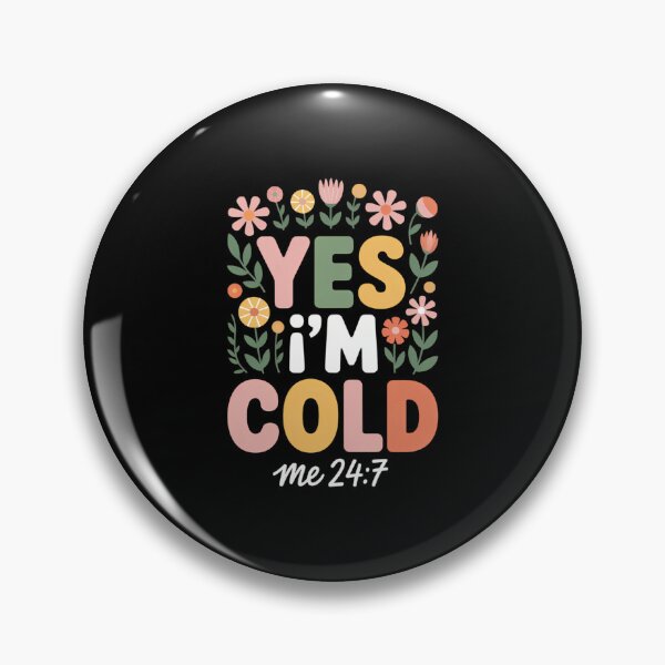 Item preview, Yes I_m Cold Me 24 7, Freezing Funny Sarcastic Quote Flowers Pullover designed and sold by CookWorldLaughs.