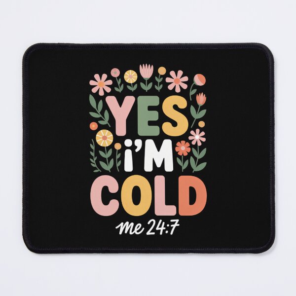 Item preview, Yes I_m Cold Me 24 7, Freezing Funny Sarcastic Quote Flowers Pullover designed and sold by CookWorldLaughs.