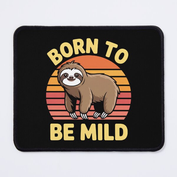 Item preview, Funny Sloth Born to Be Mild designed and sold by CookWorldLaughs.