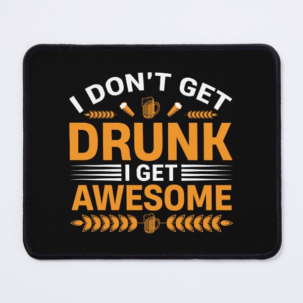Item preview, I Don't Get Drunk I Get Awesome Funny designed and sold by MursalinDesigns.