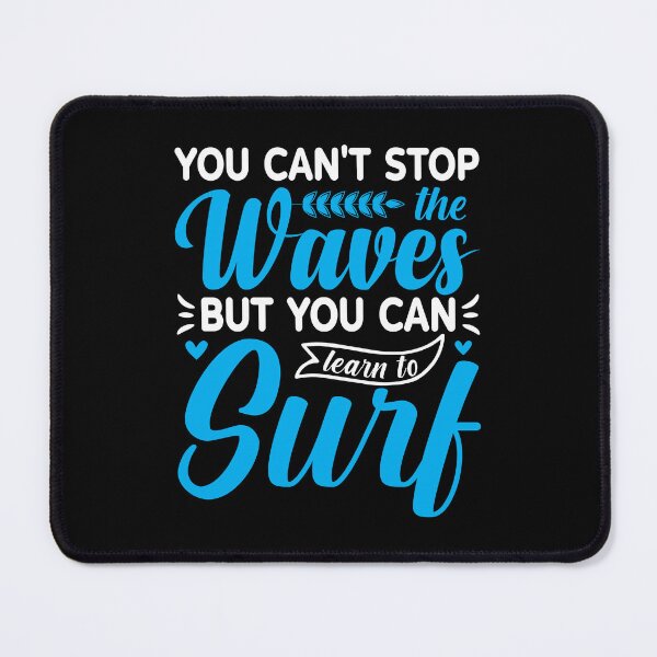 Item preview, You Can't Stop Waves But You Can Learn to Surf designed and sold by MursalinDesigns.