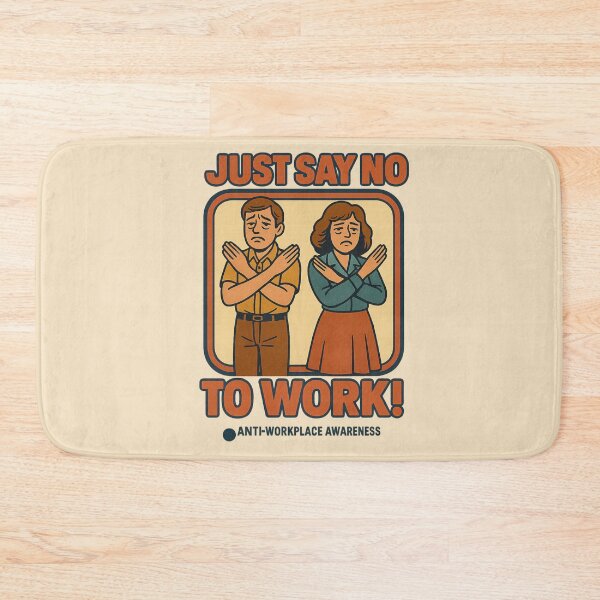 Item preview, Just Say No to Work! designed and sold by Cescocir1992.