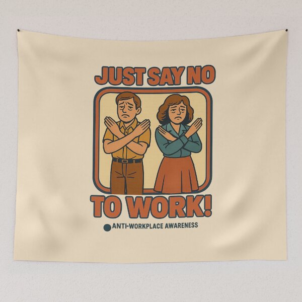 Item preview, Just Say No to Work! designed and sold by Cescocir1992.