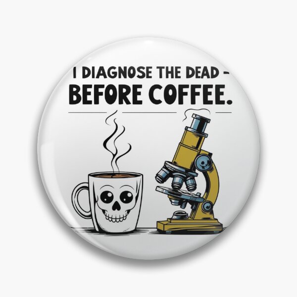 Item preview, I Diagnose the Dead Before Coffee – Funny Pathologist designed and sold by jelonkaa.