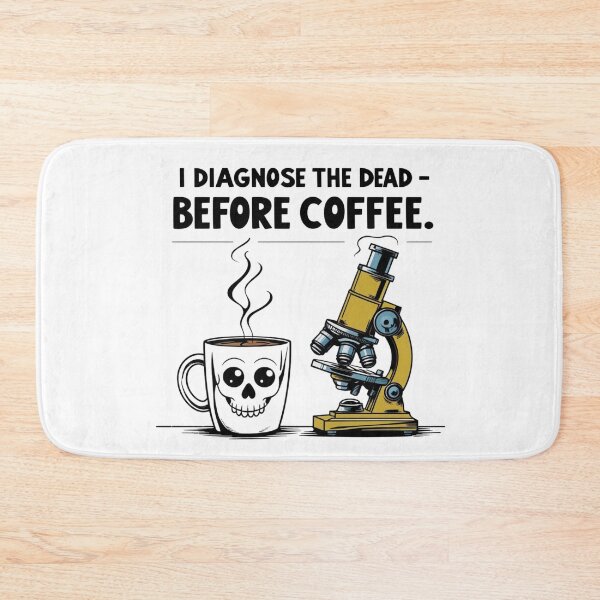 Item preview, I Diagnose the Dead Before Coffee – Funny Pathologist designed and sold by jelonkaa.