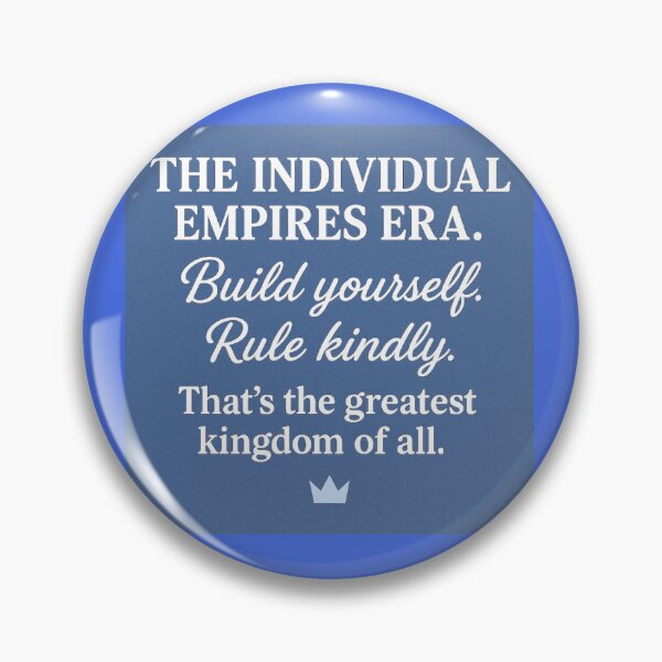 Item preview, The Individual Empires Era — Build Yourself, Rule Kindly designed and sold by Serendipity Woksape.