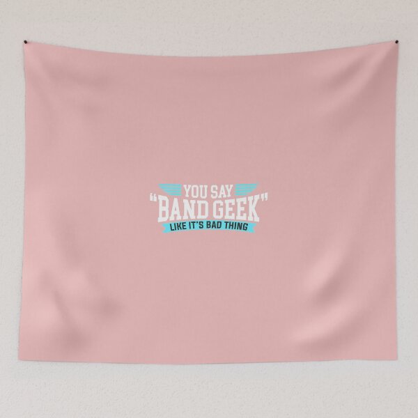 Item preview, You-Say-Band-Geek-Like-It'S-A-Bad-Thing designed and sold by BoBailey78.