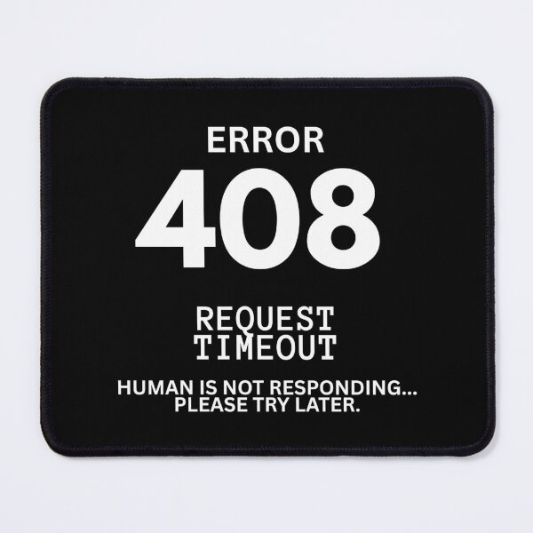 Item preview, ERROR 408: REQUEST TIMEOUT – HUMAN IS NOT RESPONDING. Minimal Tech Mouse Pad designed and sold by loccotown168.