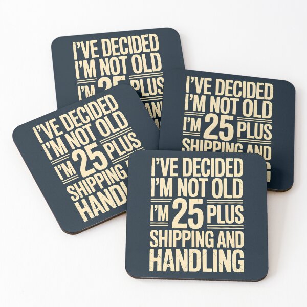 Item preview, I’ve Decided I’m Not Old I’m 25 Plus Shipping  designed and sold by AniArtPL.