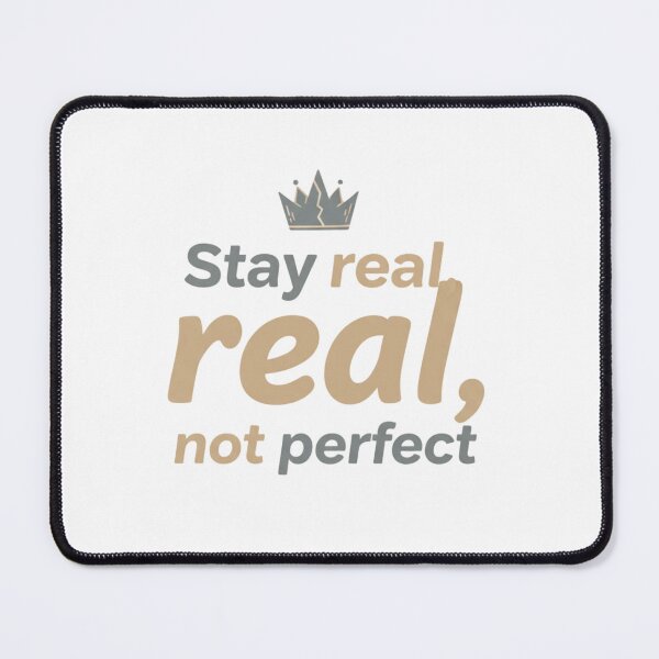 Item preview, Stay real  not perfect  designed and sold by A-to-y.