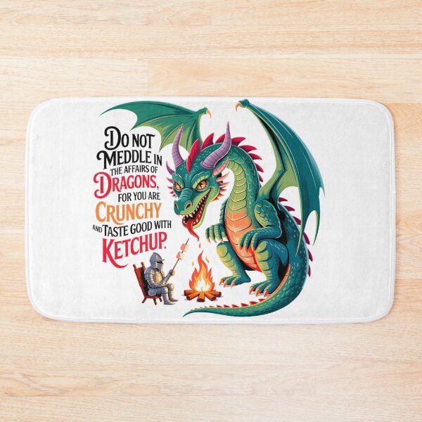 Item preview, Not Meddle In The Affairs Of Dragons For You Are Crunchy And Good With Ketchup designed and sold by Marcite.