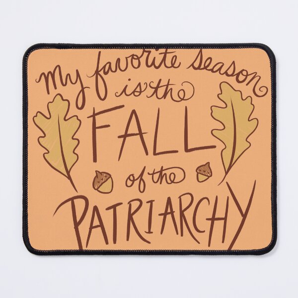 Item preview, My favorite season is the fall of the patriarchy designed and sold by FrictionMaxxing.