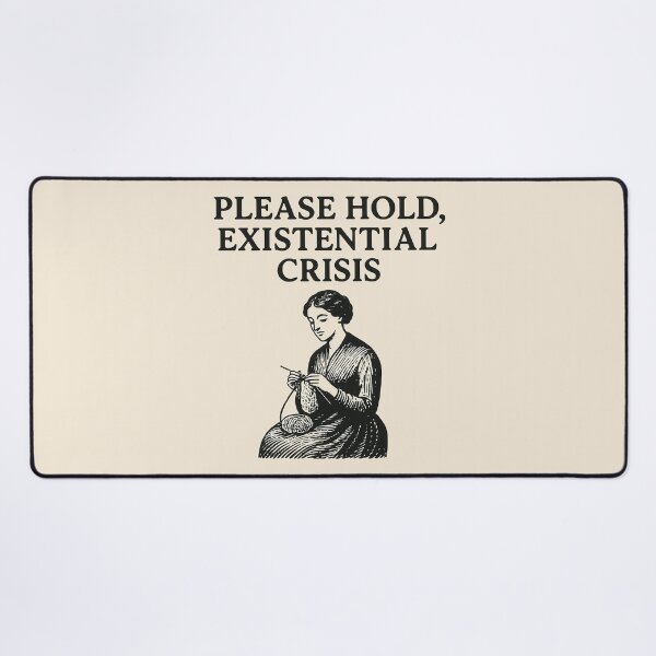 Item preview, Please Hold, Existential Crisis designed and sold by bisha.