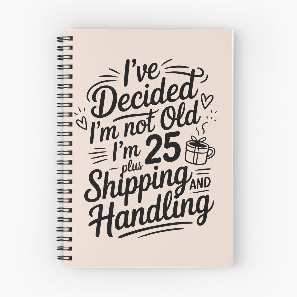 Item preview, I’ve Decided I’m Not Old I’m 25 Plus Shipping  designed and sold by AniArtPL.