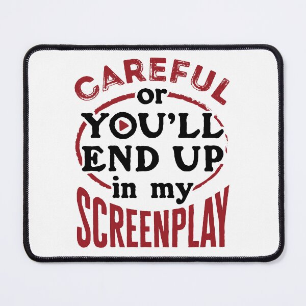 Item preview, Careful or You'll End Up in My Screenplay Screenwriter designed and sold by jaygo.