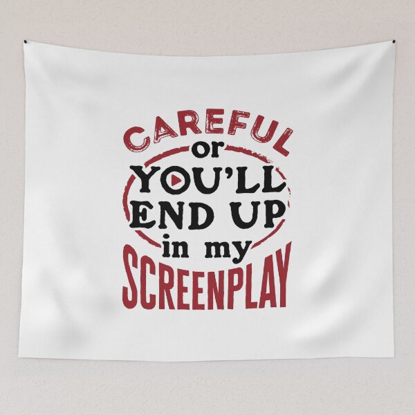 Item preview, Careful or You'll End Up in My Screenplay Screenwriter designed and sold by jaygo.