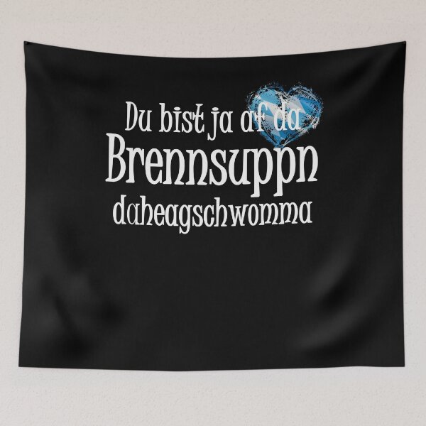 Item preview, So you are on the Brennsuppn therefore gschwumma - Bavaria sayings designed and sold by ChrisFeil.
