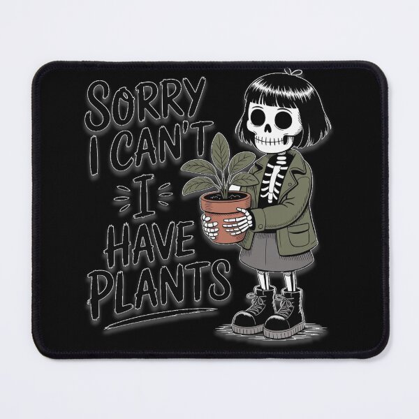 Item preview, Sorry I can't I have Plants - Ramona  designed and sold by oldpussboss.