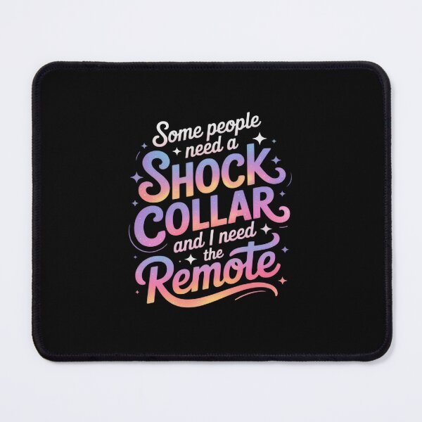Item preview, Some People Need A Shock Collar & I Need The Remote Funny designed and sold by JonBarnes22.