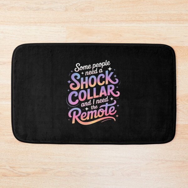 Item preview, Some People Need A Shock Collar & I Need The Remote Funny designed and sold by JonBarnes22.