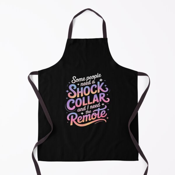 Item preview, Some People Need A Shock Collar & I Need The Remote Funny designed and sold by JonBarnes22.
