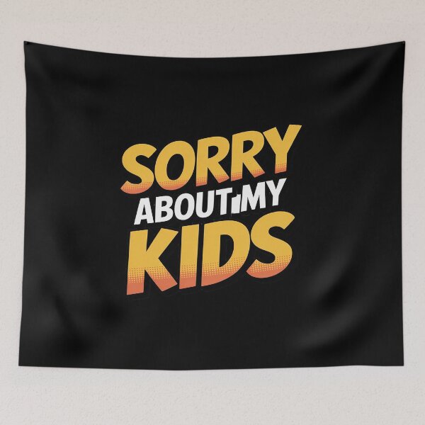 Item preview, Sorry About My Kids Funny Sarcastic for Parents designed and sold by JonBarnes22.