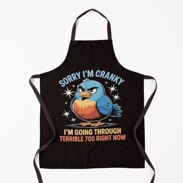 Item preview, Sorry I'm Cranky I'm Going Through My Terrible 70's Now designed and sold by JulienAureo.