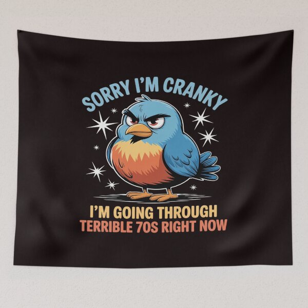 Item preview, Sorry I'm Cranky I'm Going Through My Terrible 70's Now designed and sold by JulienAureo.