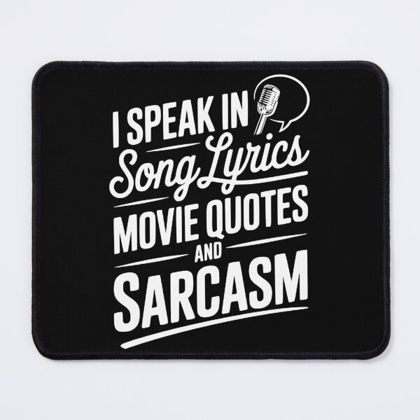 Item preview, I Speak in Song Lyrics Movie Quotes and Sarcasm designed and sold by Frank Ring.