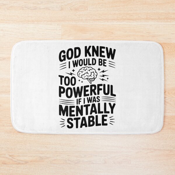 Item preview, God Knew I Would Be Too Powerful If I Was Mentally Stable designed and sold by Frank Ring.