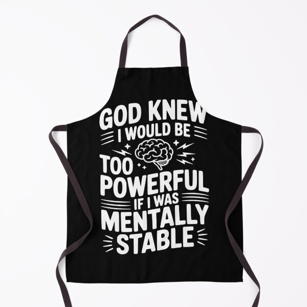 Item preview, God Knew I Would Be Too Powerful If I Was Mentally Stable designed and sold by Frank Ring.