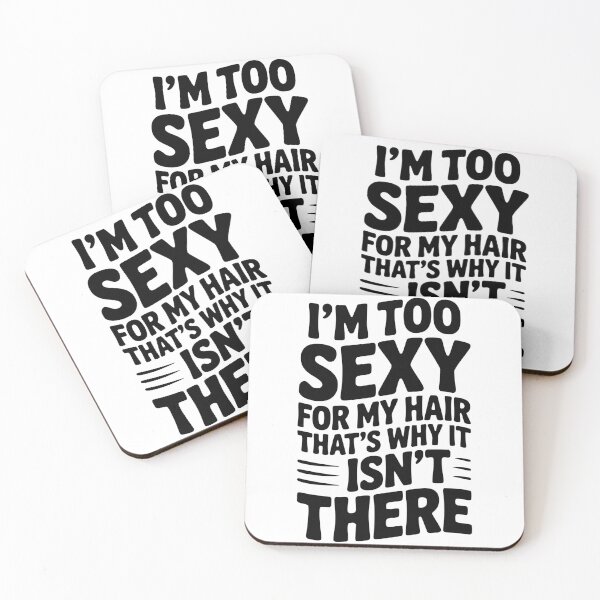 Item preview, I’m Too Sexy For My Hair That’s Why It Isn’t There designed and sold by Frank Ring.
