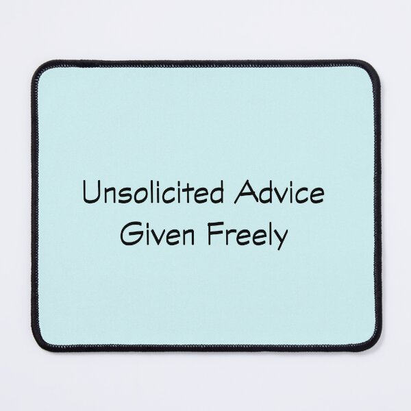 Item preview, Humor: Unsolicited advice given freely designed and sold by SomeGuyLou.