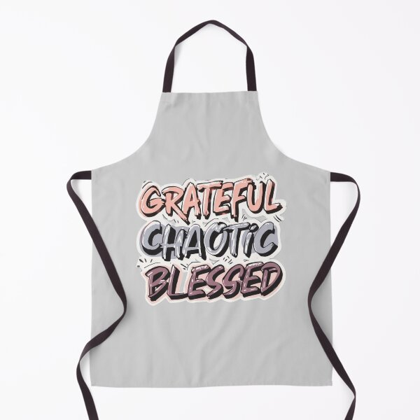 Item preview, Grateful Chaotic Blessed - Funny Quote designed and sold by ConfuseLab Alt.