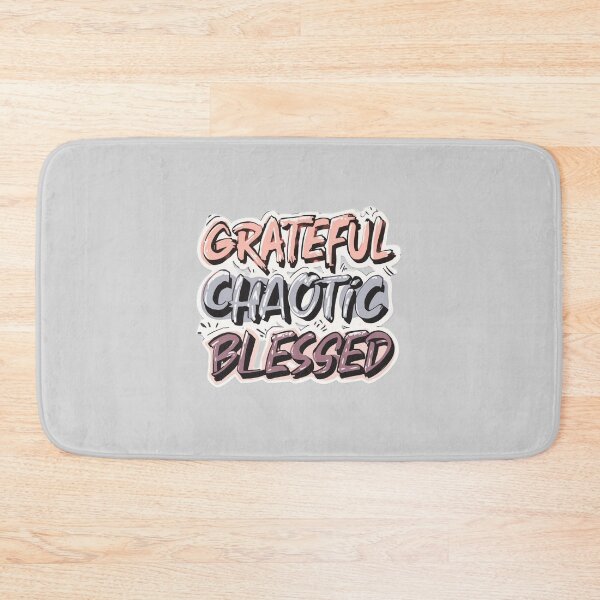 Item preview, Grateful Chaotic Blessed - Funny Quote designed and sold by ConfuseLab Alt.