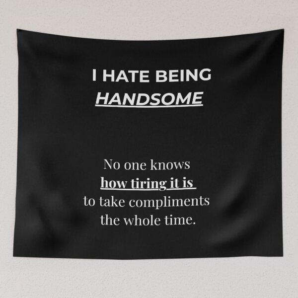 Item preview, I Hate Being Handsome Shirt – Funny Unisex Sarcastic T Shirt – Confident Humor Gift – Gift for Her or Him designed and sold by OAY.