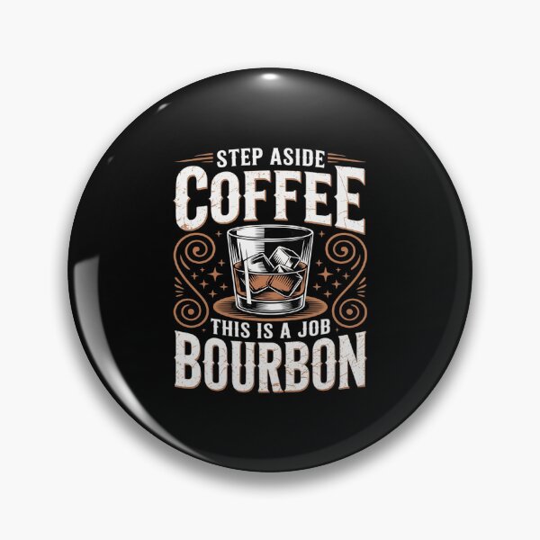 Item preview, Step aside coffee this is job for Bourbon Whisky Lover designed and sold by BiellaSar.