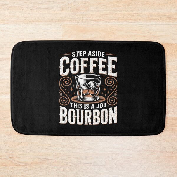 Item preview, Step aside coffee this is job for Bourbon Whisky Lover designed and sold by BiellaSar.