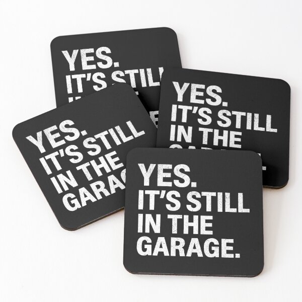 Item preview, Yes It’s Still In The Garage – Funny Car Guy Mechanic designed and sold by CarantinedChaos.