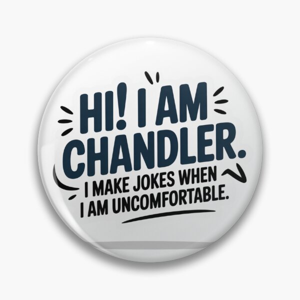 Item preview, Hi! I am Chandler. I make jokes when I am uncomfortable designed and sold by Ink And Inspire.