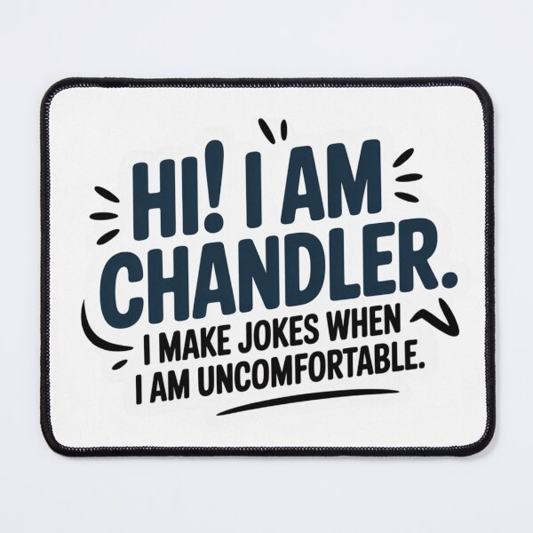 Item preview, Hi! I am Chandler. I make jokes when I am uncomfortable designed and sold by Ink And Inspire.