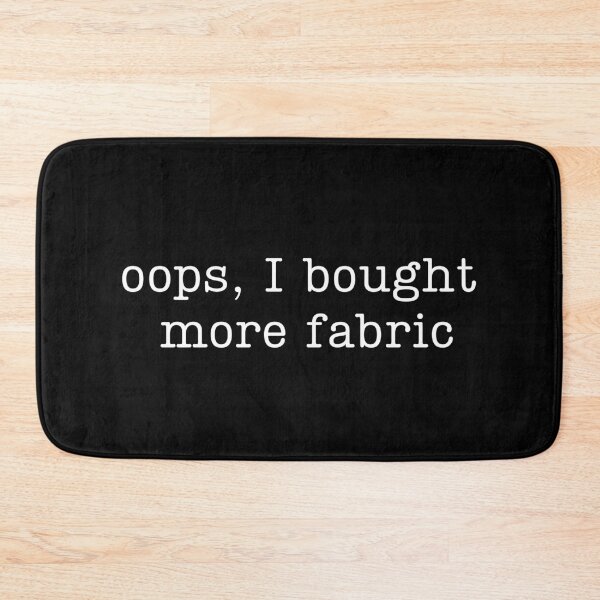 Item preview, Oops I Bought More Fabric designed and sold by stephenflashart.