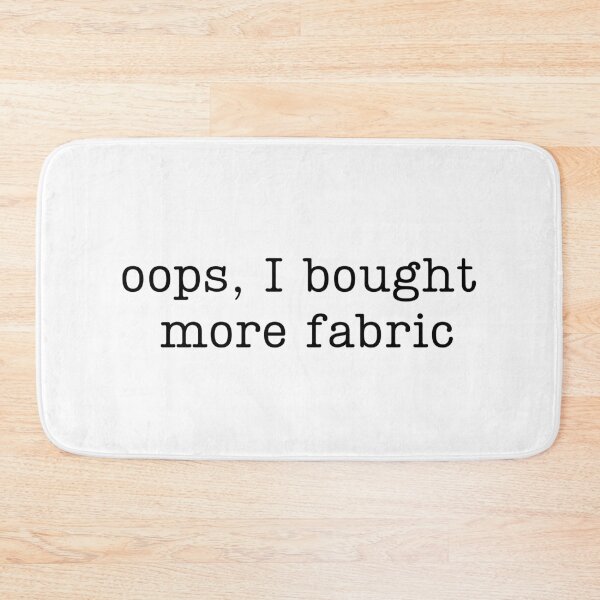 Item preview, Copy of Oops I Bought More Fabric designed and sold by stephenflashart.