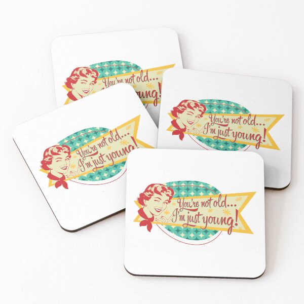 Item preview, You're not old… I'm just young! designed and sold by DFA.