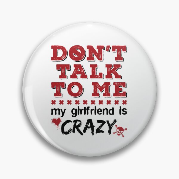 Item preview, Don't Talk to Me My Girlfriend Is Crazy  designed and sold by jaygo.