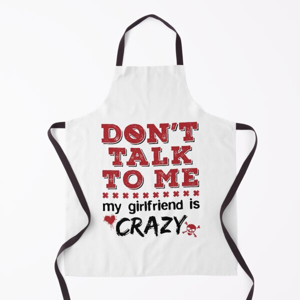 Item preview, Don't Talk to Me My Girlfriend Is Crazy designed and sold by jaygo.