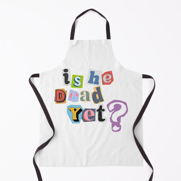 Item preview, Is He Dead Yet? designed and sold by AKarmicWitch.